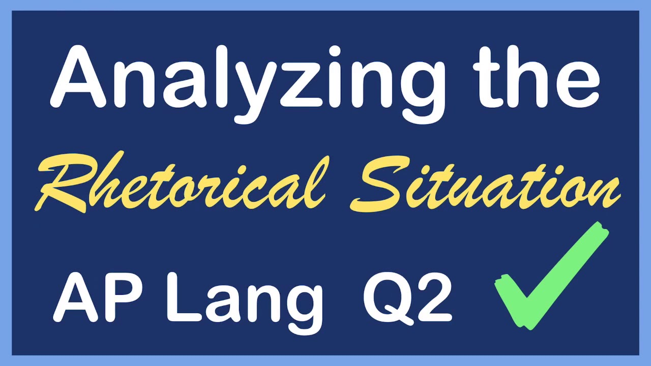How to Analyze the Rhetorical Situation | AP Lang Q2 | Coach Hall Writes