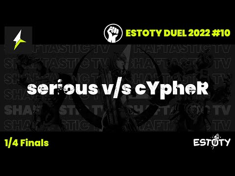 Estoty duel #2022.10 - 1/4 Finals - serious v/s cYpheR