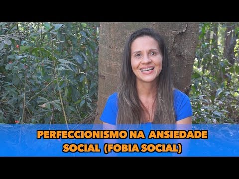 Psicóloga Priscila Silveira: Perfeccionismo no transtorno de Ansiedade Social (Fobia Social)
