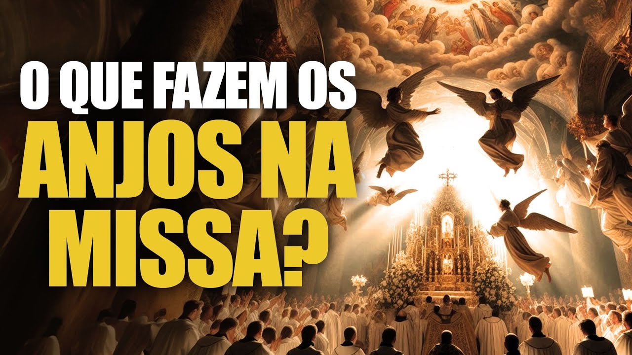 Os Santos Anjos Assistem a Missa?
