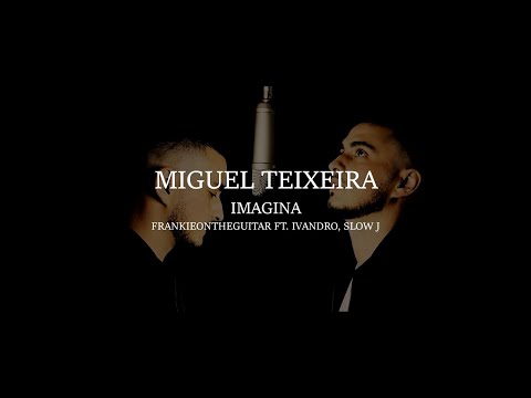 Imagina - FRANKIEONTHEGUITAR ft. IVANDRO, SLOW J (Cover Miguel Teixeira)