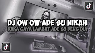 Download lagu DJ OW OW ADE SU NIKAH KAKA GAYA LAMBAT || ADE SU NIKAH VIRAL TIKTOK SLOW REMIX FULL SONG MAMAN FVNDY mp3