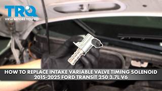 How to Replace Intake Variable Valve Timing Solenoid 2015-2025 Ford Transit 250 3.7L V6
