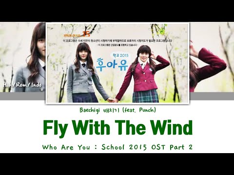 Lirik Terjemahan ~ Baechigi 배치기(feat. Punch)- Fly With The Wind (Who Are You:School 2015 OST Part 2)