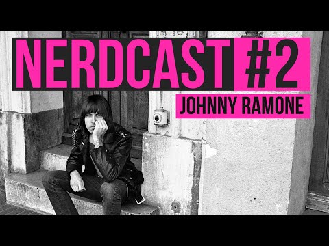 NERDCAST#2 - Johnny Ramone