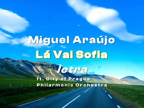 Miguel Araújo - Lá Vai Sofia (letra) ft. City of Prague Philarmonic Orchestra