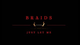 Braids – “Just Let Me”