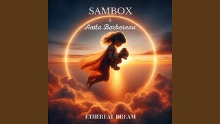 Sambox & Anita Barbereau - Ethereal Dream video
