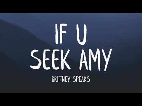 Britney Spears - If U Seek Amy (Lyrics)