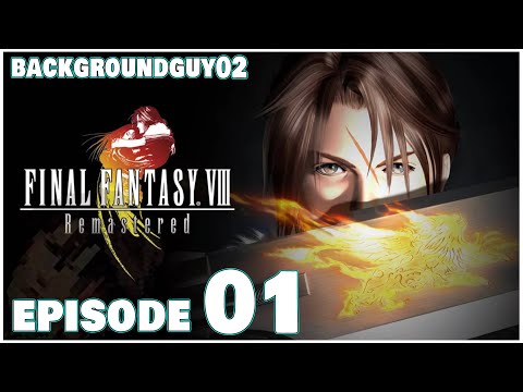 Let's Play Final Fantasy VIII Remaster - Episode 1