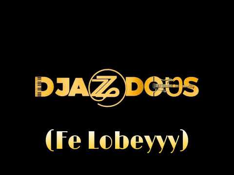 DjazzDous - Fe Lobeyyy (Prodz By Montana Keys)