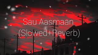 Sau Aasmaan (Slowed+Reverb)|Armaan Malik &amp; Neeti Mohan|Slowed&amp;Reverb