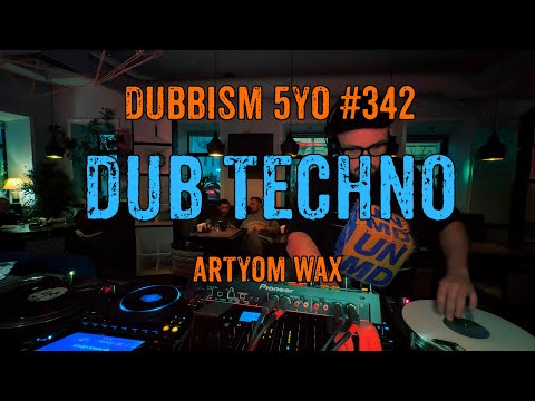 DUB TECHNO || DUBBISM 5YO №342 - Artyom Wax