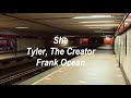 She Tyler The Creator Frank Ocean Lyrics