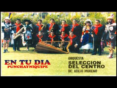 CHUPACA DE MIS AMORES. MIX HUAYNO SHAPISH. ORQUESTA SELECCIÓN DEL CENTRO