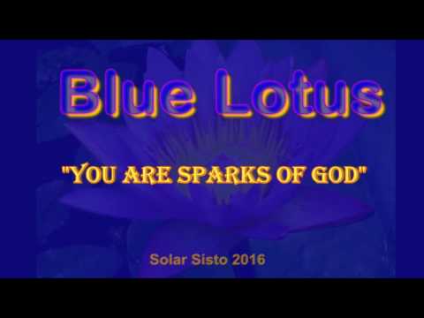 Blue Lotus-   You are Sparks of God