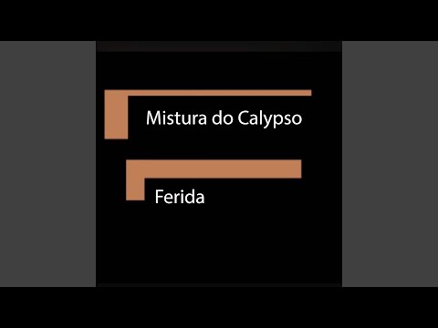 Ferida - Mistura do Calypso