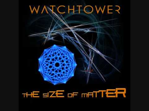 WatchTower - The Size of Matter