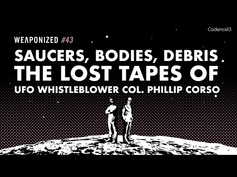 Saucers, Bodies, Debris - The Lost Tapes Of UFO Whistleblower Col. Corso : WEAPONIZED : EPISODE #43