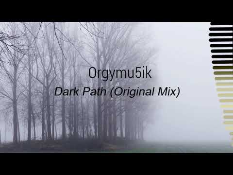Orgymu5ik- Dark Path (Original Mix)