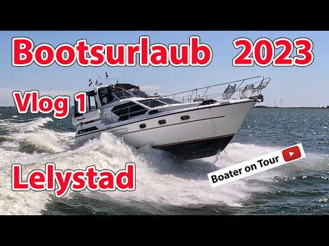Vlog1: Bootsurlaub 2023 - Lelystad - Houtribhaven von De Klink -  Bootfahren durch die Niederlande