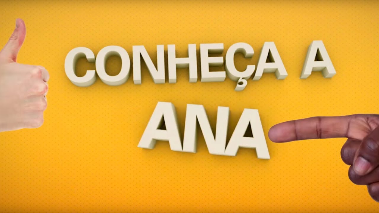 Conheça a ANA