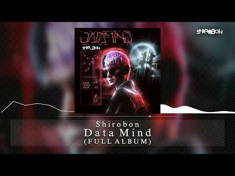Shirobon - Data Mind (FULL ALBUM)