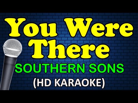 YOU WERE THERE - Southern Sons (HD Karaoke)