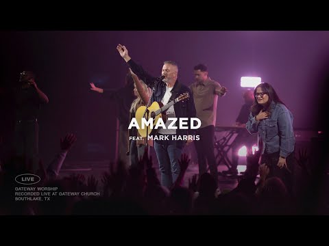 Gateway Worship – Amazed (feat. Mark Harris) - Official Video