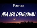 Peterpan Ada Apa Denganmu Lirik