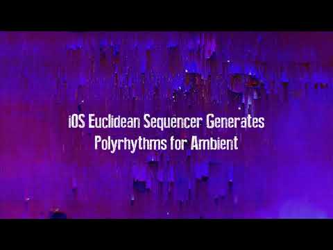 iOS Euclidean Sequencer Generates Polyrhythms for Ambient