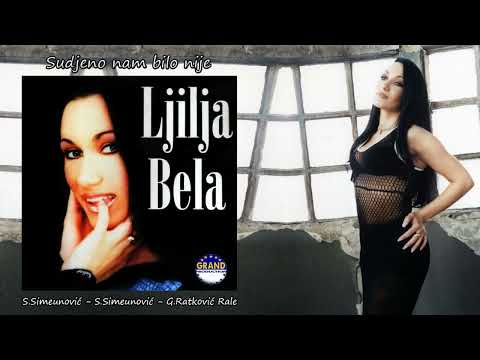 Ljilja Bela - Sudjeno nam bilo nije  | Audio 2002