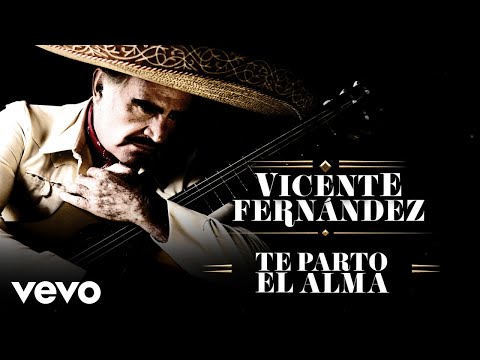 Te Parto el Alma - Vicente Fernández