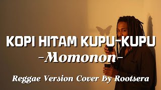 Download lagu KOPI HITAM KUPU KUPU – MOMONON | Reggae Cover by ROOTSERA mp3