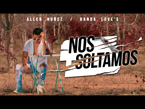 NOS SOLTAMOS - ALLEN NÚÑEZ & BANDALOVE'S VIDEO OFICIAL 2025.