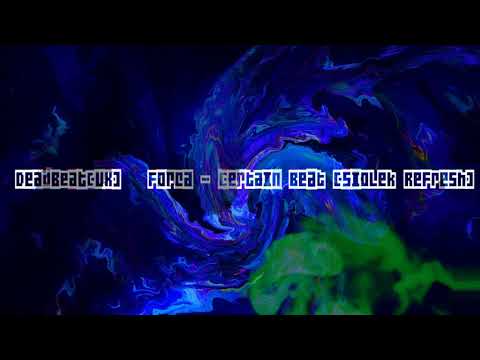 DeadBeat & Forca - Certain Beat [Siołek Refresh]