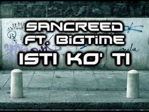 SanCreed ft. BiG Time - Isti ko' ti 2010