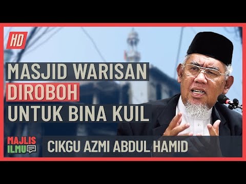 Cikgu Azmi Abd Hamid - Masjid Warisan Diroboh Untuk Bina Kuil