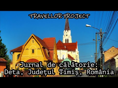 Jurnal de călătorie: Deta, Județul Timiș, România