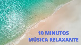10 MINUTOS MSICA RELAXANTE