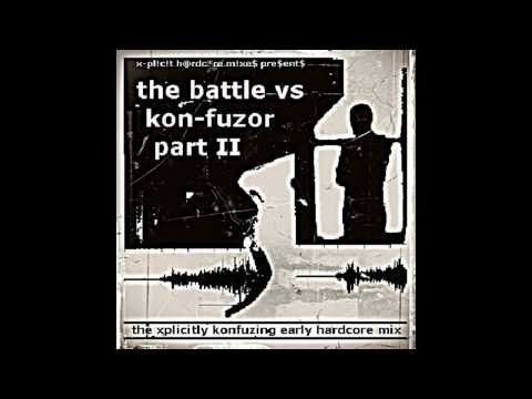 Fearozity & Kon-Fuzor - The Battle Part II - The Xplicitly Kon-Fuzing Early Hardcore Mix