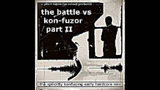 Fearozity & Kon-Fuzor - The Battle Part II - The Xplicitly Kon-Fuzing Early Hardcore Mix