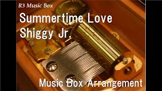 Summertime Love/Shiggy Jr. [Music Box]