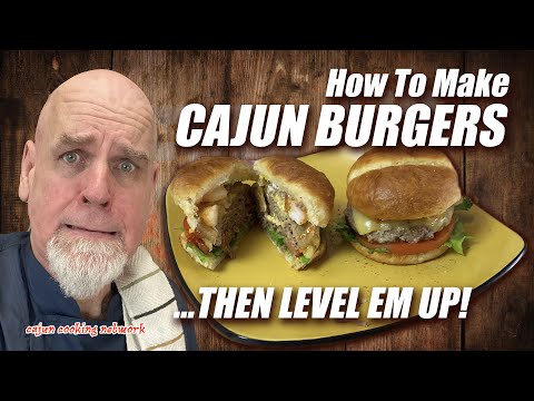 How to Make Hamburgers... then level them up | Level Up Cajun Style | Cajun Cooking Network