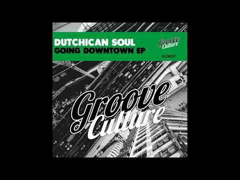 Dutchican Soul - She Was Like (Going Downtown EP)