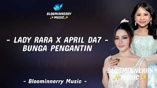 Download lagu Lady Rara ft. April Da7 - Bunga Pengantin Lirik Lagu Bunga Pengantin April Da7 ft Lady Rara mp3