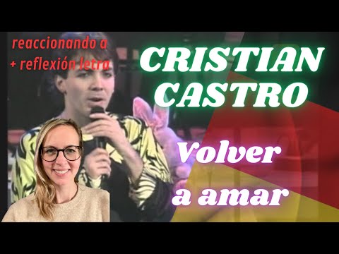 🇩🇪 Alemana reaccionando primera vez a Cristian Castro  - Volver a amar 🇲🇽 + reflexión