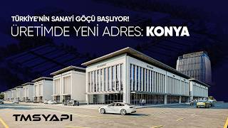 Türkiye'nin Sanayi Haritası Değişiyor! Konya Yeni Sanayi Şehri Oluyor. | TMSYAPI