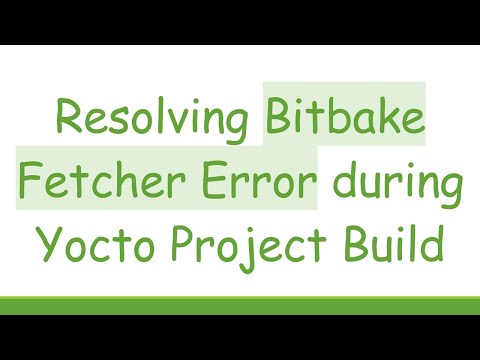 Resolving Bitbake Fetcher Error during Yocto Project Build