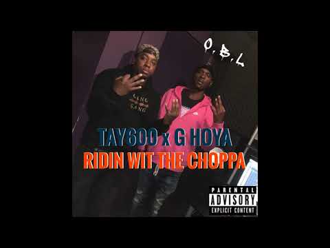 TAY600 x G Hoya - Ridin Wit The Choppa